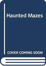 Haunted Mazes