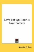 Love For An Hour Is Love Forever