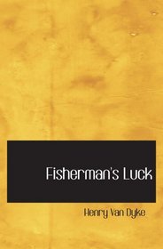 Fisherman's Luck: And Some Other Uncertain Thing