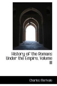 History of the Romans Under the Empire, Volume III