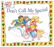 Dont Call Me Special a 1st Look at Disability (First Look at)