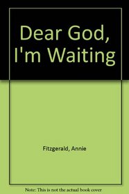 Dear God, I'm Waiting (Dear God Books: Series 3)