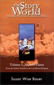 The Story of the World: History for the Classical Child; Volume 1: Ancient Times (Story of the World: History for the Classical Child (Paperback))