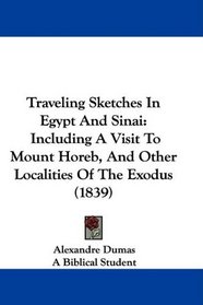 Traveling Sketches In Egypt And Sinai: Including A Visit To Mount Horeb, And Other Localities Of The Exodus (1839)