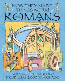 The Romans (How They Made Things Work!)