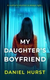 My Daughter's Boyfriend: A gripping psychological thriller with a shock ending
