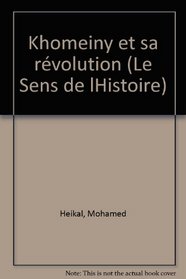Khomeiny et sa revolution (Le Sens de l'histoire) (French Edition)