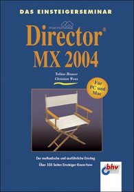 Das Einsteigerseminar Macromedia Director MX 2004.