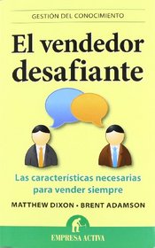 El vendedor desafiante (Gestion Del Conocimiento / Knowledge Management) (Spanish Edition)