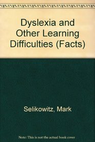 Dyslexia and Other Learning Difficulties: The Facts (Oxford Medical Publications)