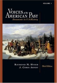 Voices of the American Past : Documents in U.S. History, Volume I: to 1877 (with InfoTrac and American Journey Online)