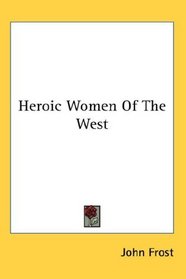 Heroic Women Of The West
