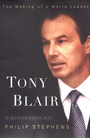 Tony Blair: The Making of a World Leader