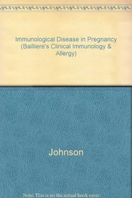Immunological Disease in Pregnancy (Bailliere's Clinical Immunology & Allergy)