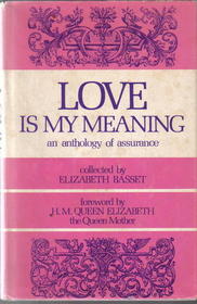 Love Is My Meaning: An Anthology of Assurance