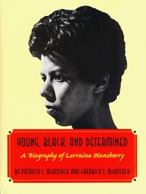Young, Black, and Determined: A Biography of Lorraine Hansberry