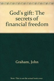 God's gift: The secrets of financial freedom
