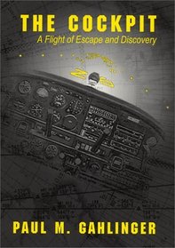 The Cockpit : A Flight of Escape and Discovery