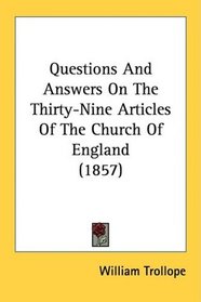 Questions And Answers On The Thirty-Nine Articles Of The Church Of England (1857)