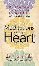 Meditations of the Heart: Classic Meditations Based on the Four Noble Truths of Buddhism