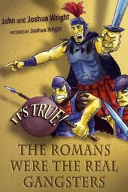 It's True! the Romans Were the Real Gangsters (It's True!)