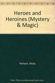 Heroes and Heroines (Mystery and Magic)