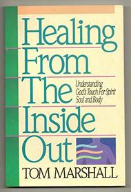 Healing from the Inside Out: Understanding God's Touch for Spirit, Soul and Body