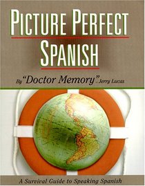 Picture Perfect Spanish: A Survival Guide to Speaking Spanish