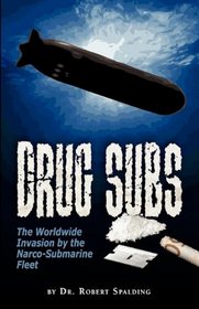 DRUG SUBS: The Worldwide Invasion by the Narco-Submarine Fleet