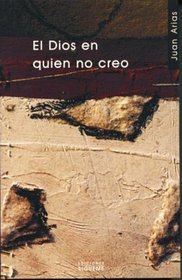 El Dios En Quien No Creo/ the God I Do Not Believe in (Spanish Edition)