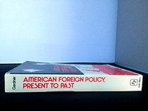 American foreign policy, present to past;: A narrative with readings and documents (Urgent issues in American society series)