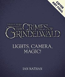 Lights, Camera, Magic!: The Making of Fantastic Beasts: The Crimes of Grindelwald