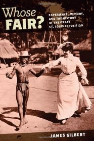 Whose Fair?: Experience, Memory, and the History of the Great St. Louis Exposition