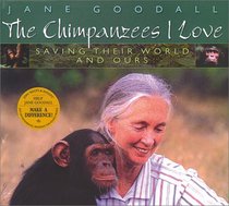 Chimpanzees I Love : Saving Their World And Ours (Byron Preiss Book)