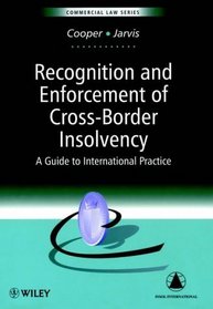 Recognition & Enforcement of Cross-Border Insolvency : A Guide to International Practice