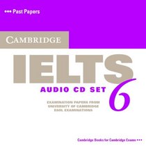 Cambridge IELTS 6 Audio CDs: Examination papers from University of Cambridge ESOL Examinations (Ielts Practice Tests)