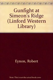 Gunflight at Simeon's Ridge (Linford Western Library (Large Print))