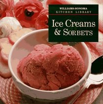 Ice Creams  Sorbets (Williams Sonoma Kitchen Library)