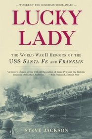 Lucky Lady: The World War II Heroics of the Uss Santa Fe and Franklin