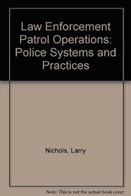 Law Enforcement Patrol Operations: Police Systems and Practices
