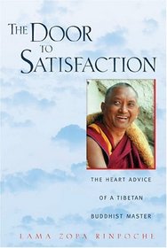 Door to Satisfaction : Heart Advice of a Tibetan Buddhist Master