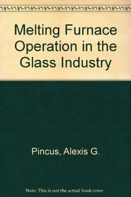 Melting Furnace Operation in the Glass Industry