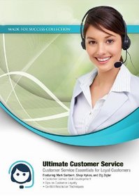 Ultimate Customer Service: Customer Service Essentials for Loyal Customers (Made for Success Collection)