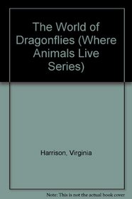The World of Dragonflies (Where Animals Live Series)