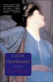 Lucia Triumphant: Based on the Characters Created by E. F. Benson