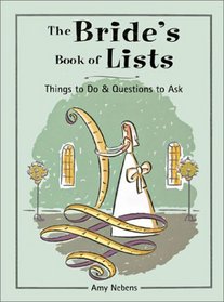 The Bride's Book of Lists: Things to Do  Questions to Ask