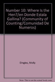 Number 10: Where Is the Hen?/en Donde Estala Gallina? (Community of Counting/Comunidad De Numeros) (Spanish Edition)