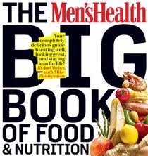 The Men's Health Big Book of Food & Nutrition: Your completely delicious guide to eating well, looking great, and staying lean for life! (Mens Health)