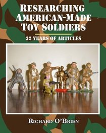 Researching American-Made Toy Soldiers: Thirty-Two Years of Articles