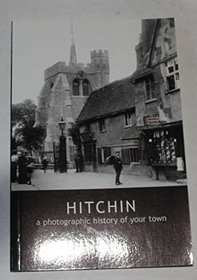 Hitchin - a Photographic History of Your Town